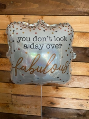 You Dont Look a Day Over Fabulous Balloon